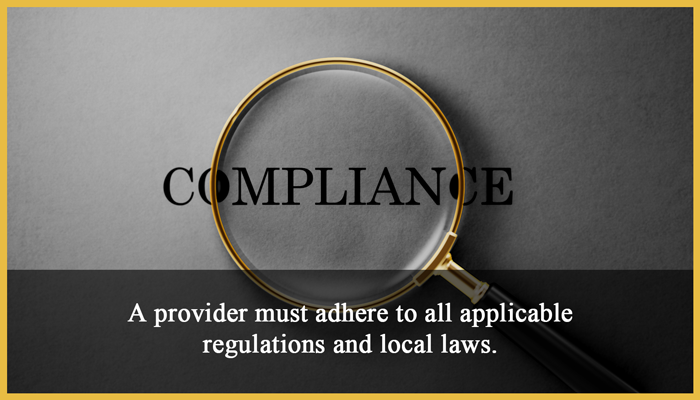 5. Regulatory compliance: A provider must adhere to all applicable regulations and local laws.